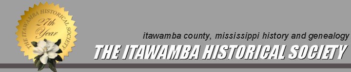 Itawamba County, Mississippi History and Genealogy: The Itawamba Historical Society: 25th Year